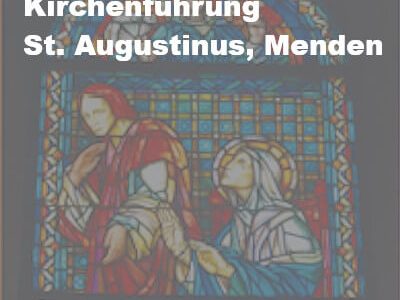 Wir erschließen uns die Kirchen des Seelsorgebereiches: Sankt Augustinus in Menden