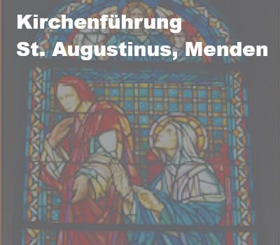 Wir erschließen uns die Kirchen des Seelsorgebereiches: Sankt Augustinus in Menden