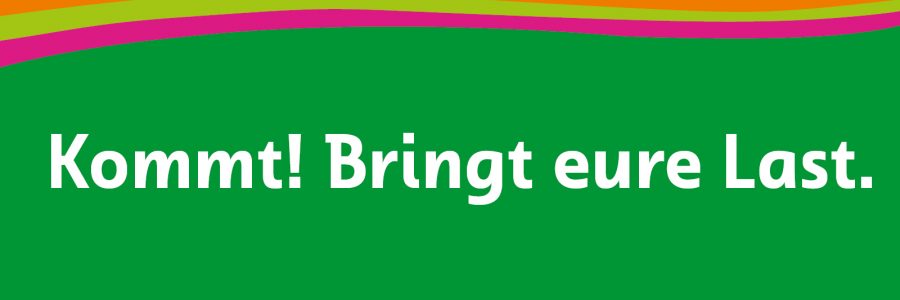 Kommt! Bringt eure Last!